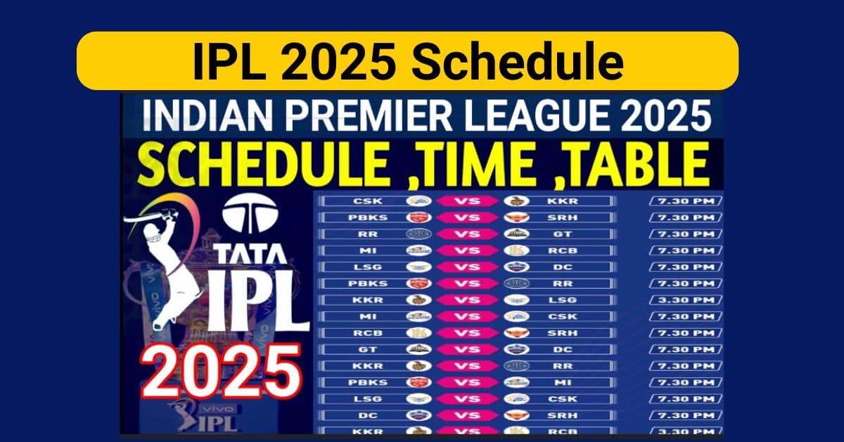 IPL 2025 18th Season Schedule-Time Table, Match Date & Highlights